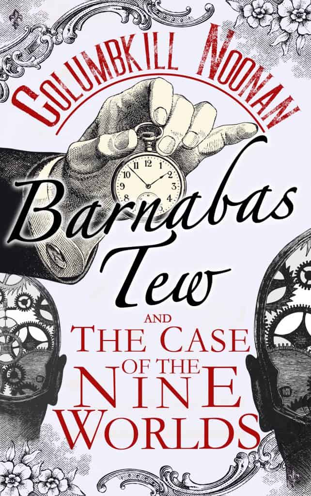 Barnabas Tew and the Case of the Nine Worlds by Columbkill Noonan